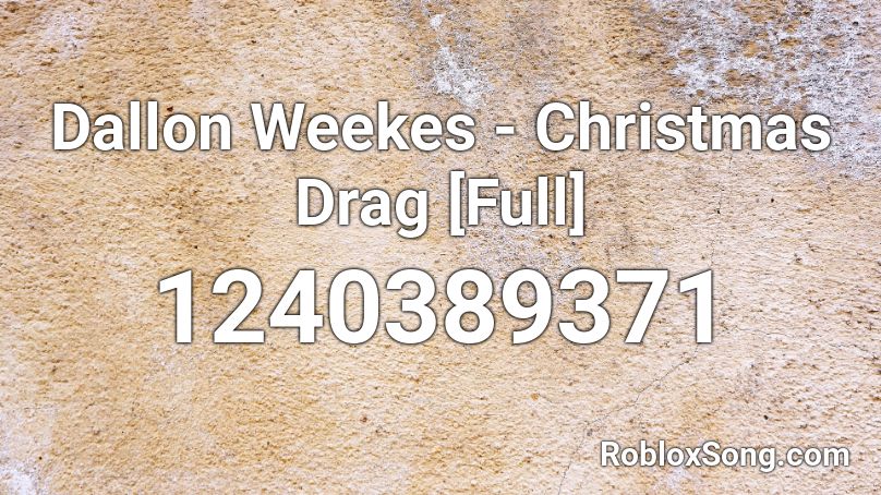 Dallon Weekes - Christmas Drag [Full] Roblox ID