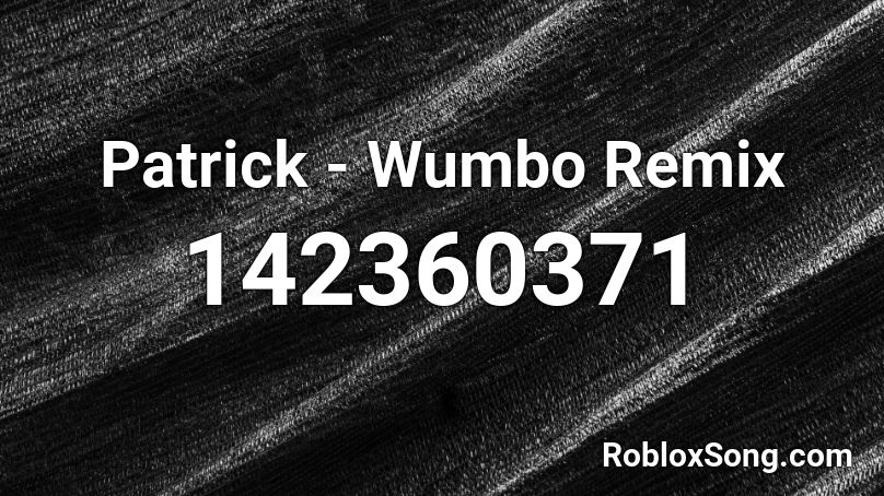Patrick - Wumbo Remix Roblox ID