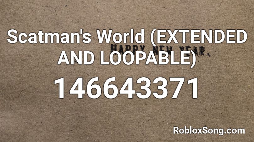 Scatman's World (EXTENDED AND LOOPABLE) Roblox ID
