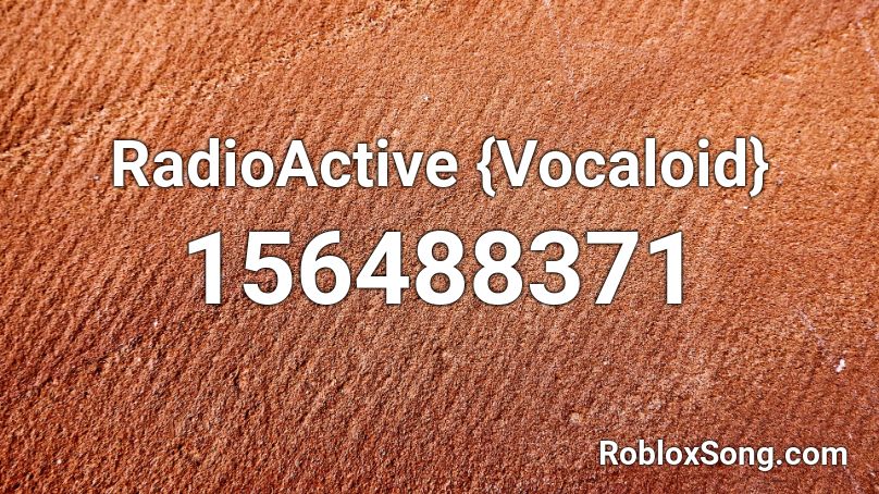 RadioActive {Vocaloid} Roblox ID