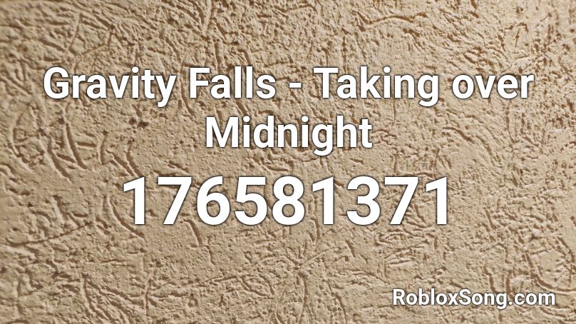 Gravity Falls - Taking over Midnight Roblox ID