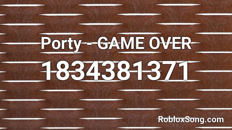 Porty - GAME OVER Roblox ID