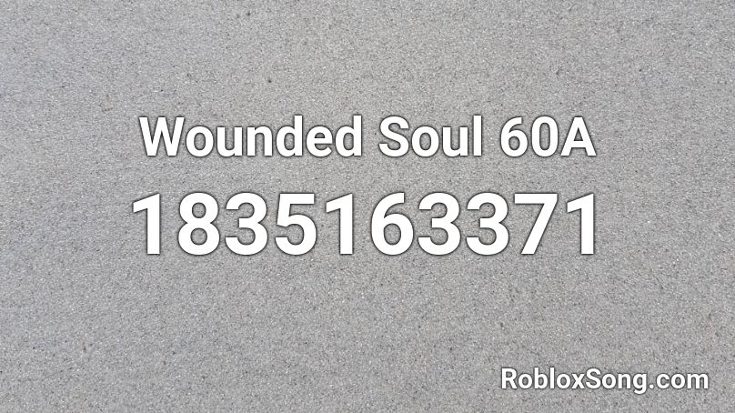 Wounded Soul 60A Roblox ID