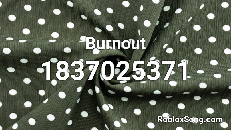 Burnout Roblox ID