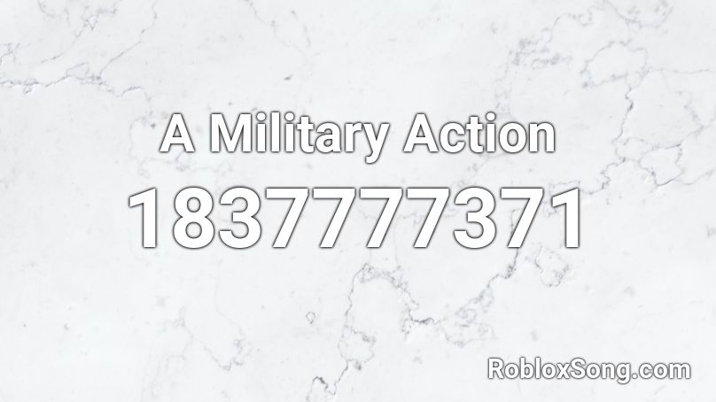 A Military Action Roblox ID