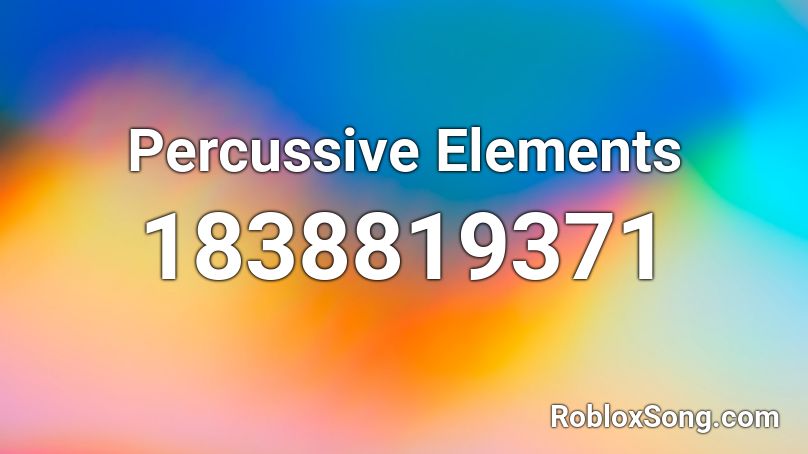 Percussive Elements Roblox ID