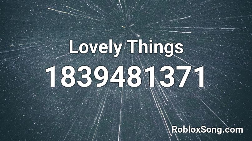 Lovely Things Roblox ID
