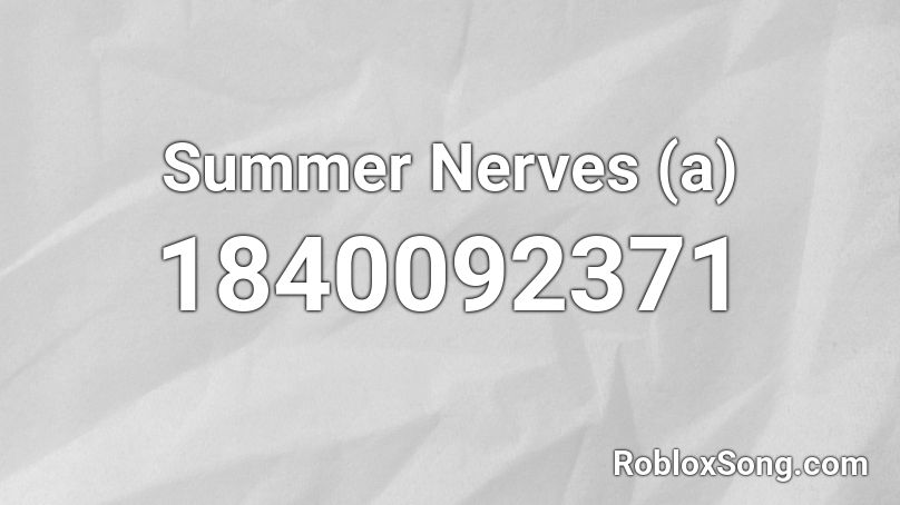 Summer Nerves (a) Roblox ID