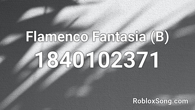 Flamenco Fantasia (B) Roblox ID