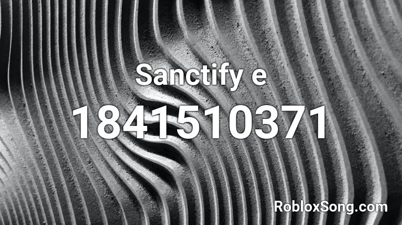 Sanctify e Roblox ID