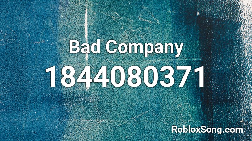 Bad Company Roblox ID