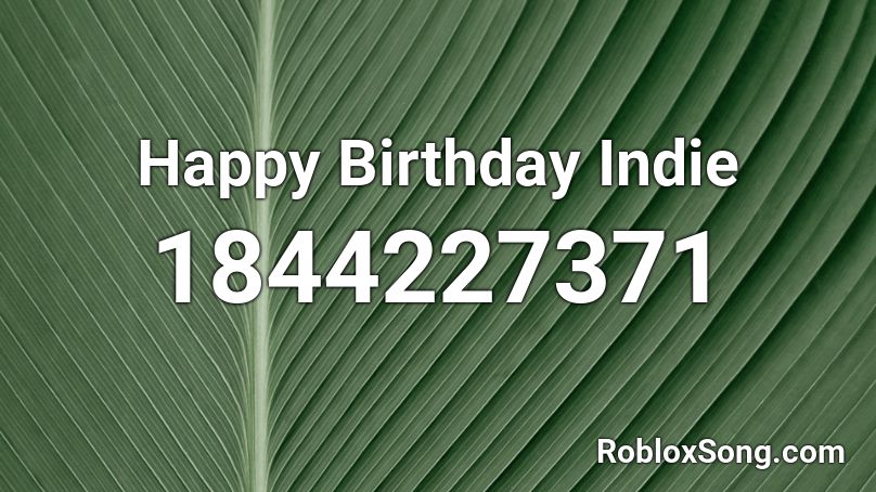 Happy Birthday Indie Roblox ID