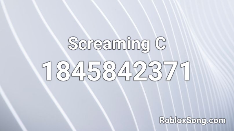 Screaming C Roblox ID