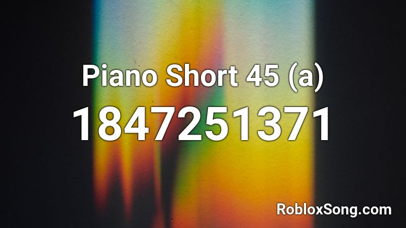 Piano Short 45 (a) Roblox ID