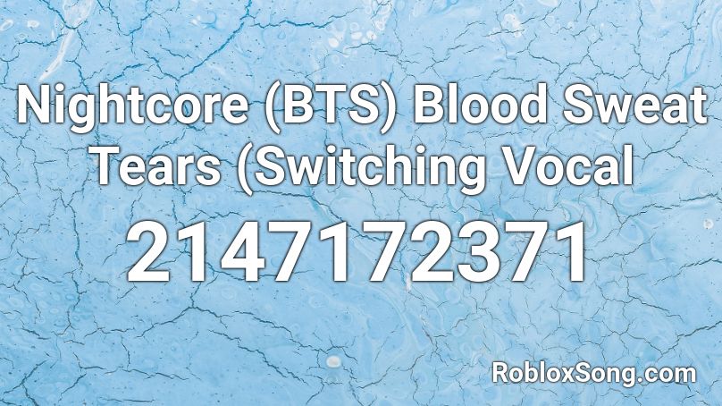 Nightcore (BTS) Blood Sweat Tears (Switching Vocal Roblox ID