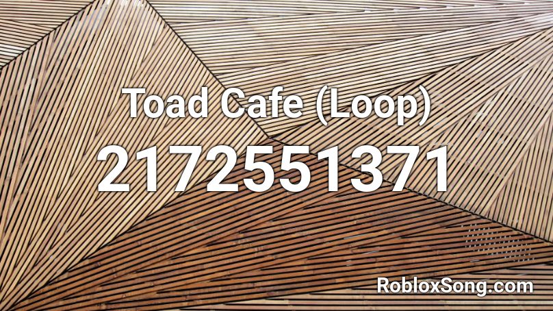 Toad Cafe (Loop) Roblox ID