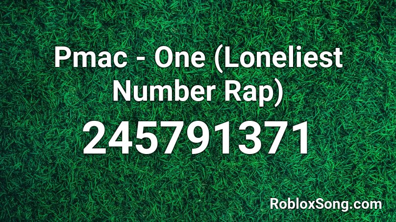 Pmac - One (Loneliest Number Rap) Roblox ID