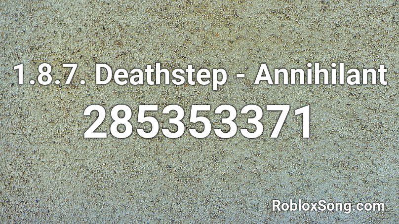 1.8.7. Deathstep - Annihilant Roblox ID