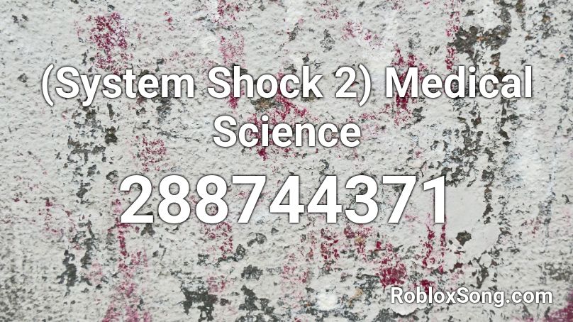 (System Shock 2) Medical Science Roblox ID