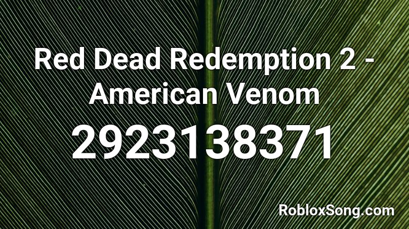 Red Dead Redemption 2 American Venom Roblox Id Roblox Music Codes - this is america 2 roblox id