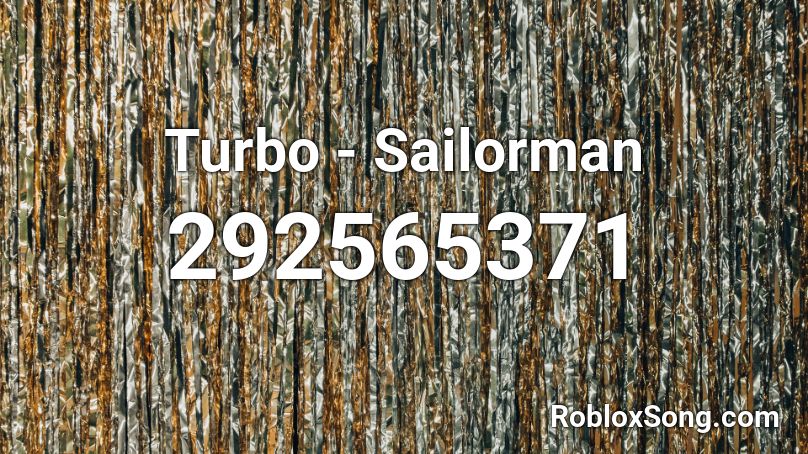 Turbo - Sailorman Roblox ID