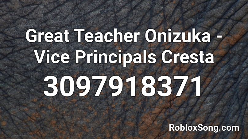 Great Teacher Onizuka - Vice Principals Cresta Roblox ID