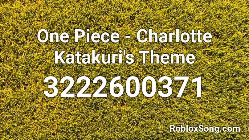 One Piece - Charlotte Katakuri's Theme Roblox ID