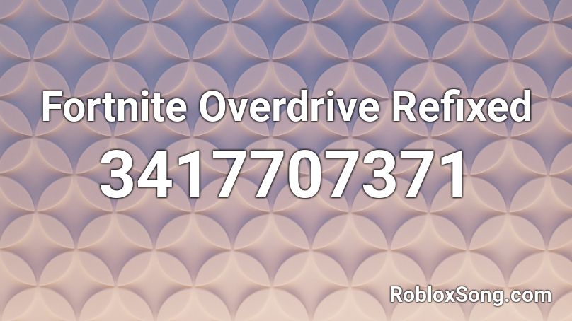 Fortnite Overdrive Refixed Roblox ID