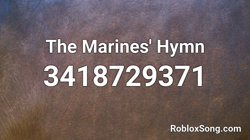 The Marines' Hymn Roblox ID