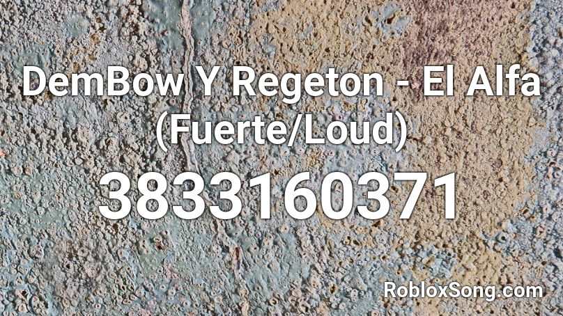Dembow Y Regeton El Alfa Fuerte Loud Roblox Id Roblox Music Codes - trapped in my mind adam oh roblox id