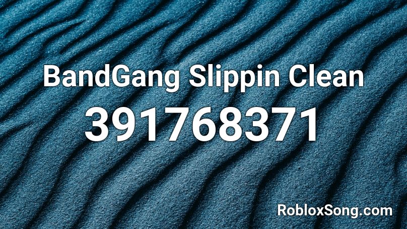 BandGang  Slippin Clean Roblox ID