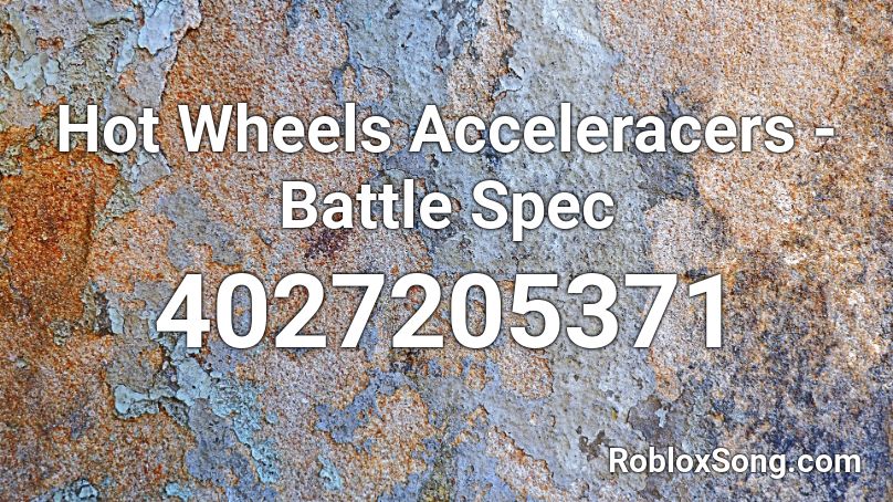 Hot Wheels Acceleracers Battle Spec Roblox Id Roblox Music Codes - roblox hot wheels acceleracers song ids