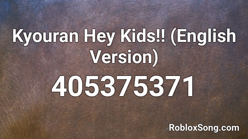 Kyouran Hey Kids!! (English Version) Roblox ID