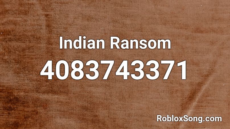 Indian Ransom Roblox ID