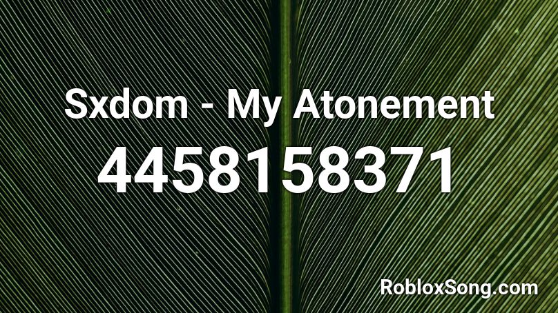 Sxdom - My Atonement Roblox ID