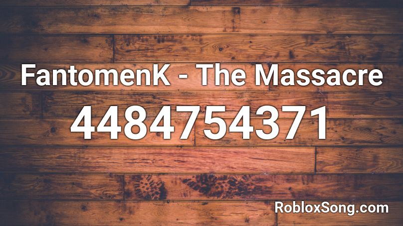 FantomenK - The Massacre Roblox ID