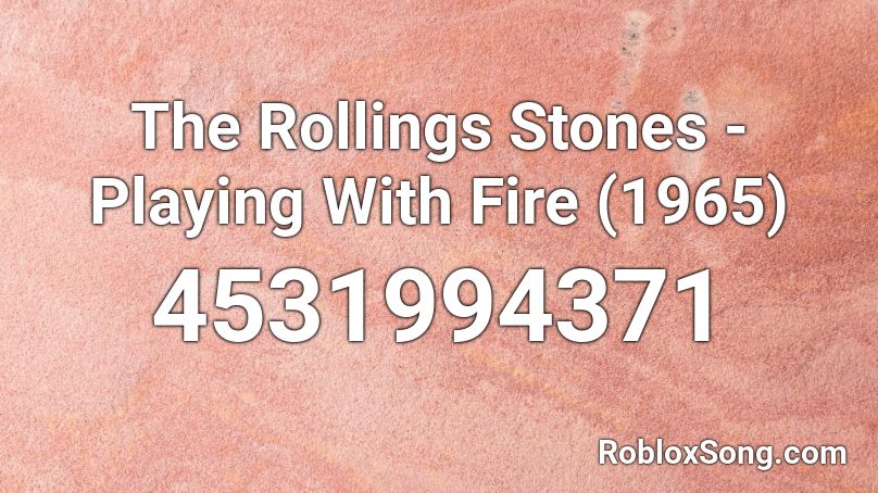 The Rollings Stones Playing With Fire 1965 Roblox Id Roblox Music Codes - lil keed roblox id