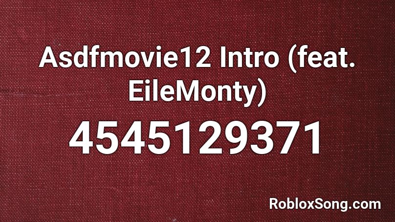 Asdfmovie12 Intro (feat. EileMonty) Roblox ID