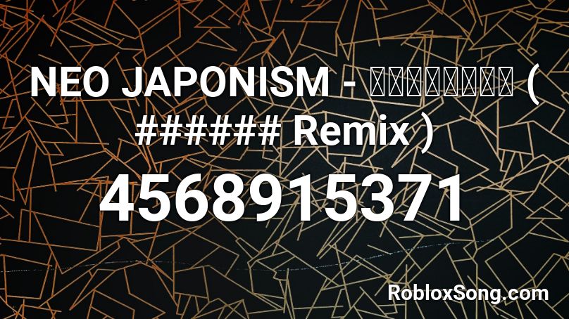 NEO JAPONISM - 夢際のパラレル ( ###### Remix ) Roblox ID