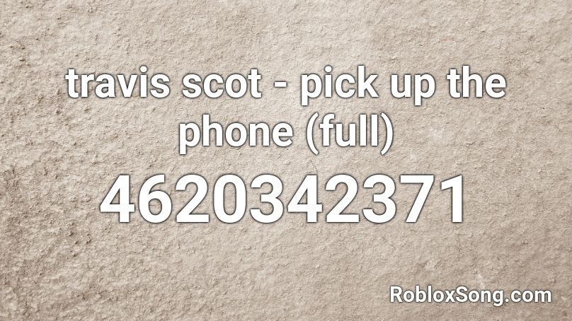 travis scot - pick up the phone (full) Roblox ID