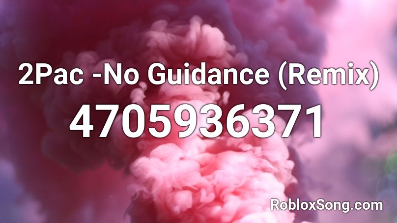 2pac No Guidance Remix Roblox Id Roblox Music Codes - no guidance remix roblox id code