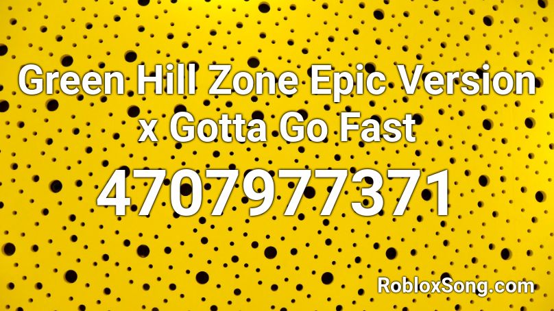 Green Hill Zone Epic Version X Gotta Go Fast Roblox Id Roblox Music Codes - sonic x gotta go fast roblox id