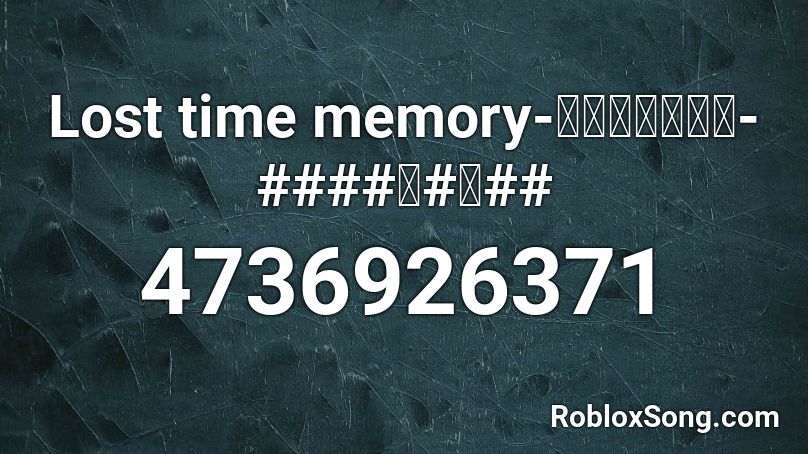 Lost time memory-로스타임메모리-####ム#モ## Roblox ID