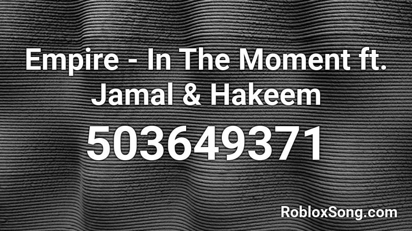 Empire In The Moment Ft Jamal Hakeem Roblox Id Roblox Music Codes - roblox empire theater music codes