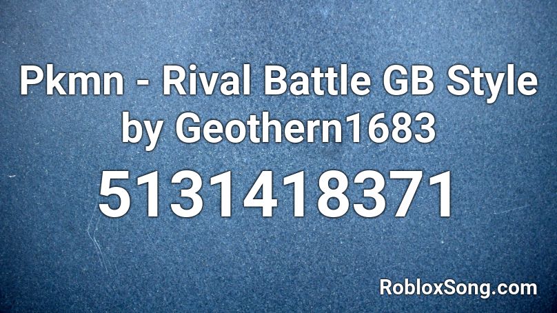 Pkmn - Rival Battle GB Style by Geothern1683 Roblox ID