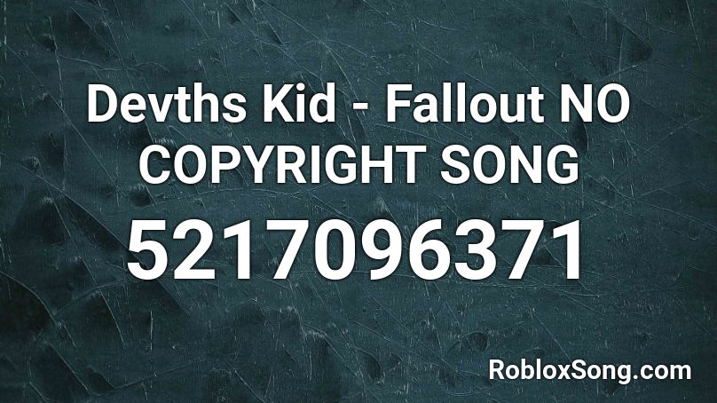 Devths Kid - Fallout NO COPYRIGHT SONG Roblox ID