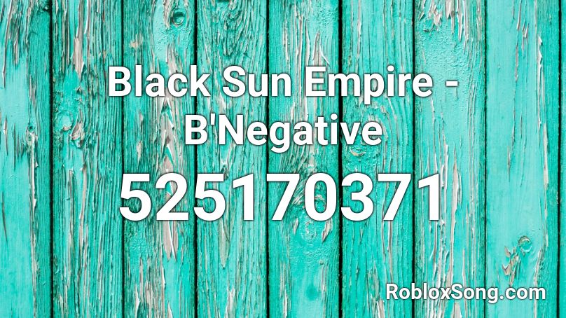 Black Sun Empire - B'Negative Roblox ID