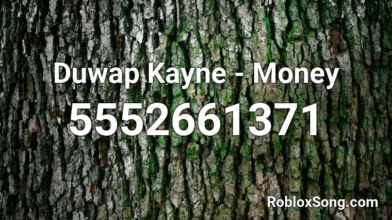 Duwap Kayne - Money Roblox ID