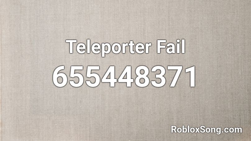 Teleporter Fail Roblox ID