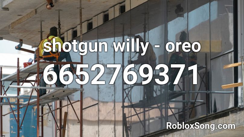 Shotgun Willy Oreo Roblox Id Roblox Music Codes - roblox hamburger sound effect
